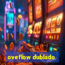 oveflow dublado